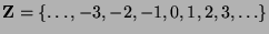 ${\bf Z}=\{\ldots ,-3,-2,-1,0,1,2,3,\ldots\}$