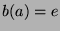 $b(a)=e$