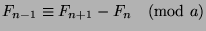 $F_{n-1}\equiv F_{n+1}-F_n\pmod{a}$