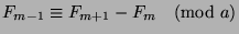 $F_{m-1}\equiv F_{m+1}-F_m\pmod{a}$