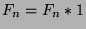 $F_n=F_n*1$