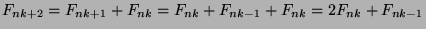 $F_{nk+2}=F_{nk+1}+F_{nk}=F_{nk}+F_{nk-1}+F_{nk}=2F_{nk}+F_{nk-1}$