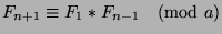 $F_{n+1}\equiv
F_1*F_{n-1}\pmod{a}$