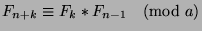 $F_{n+k}\equiv F_k*F_{n-1}\pmod{a}$