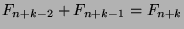 $F_{n+k-2}+F_{n+k-1}=F_{n+k}$