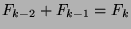 $F_{k-2}+F_{k-1}=F_k$