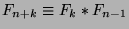 $F_{n+k}\equiv F_k*F_{n-1}$