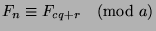 $F_n\equiv F_{cq+r}\pmod{a}$