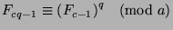 $F_{cq-1}\equiv {(F_{c-1})}^q\pmod{a}$