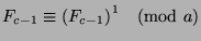 $F_{c-1}\equiv {(F_{c-1})}^1\pmod{a}$