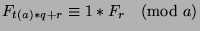 $F_{t(a)*q+r}\equiv 1*F_r\pmod{a}$