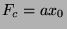 $F_c=ax_0$