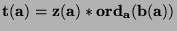 $\mathbf{t(a)=z(a)*{ord}_a (b(a))}$