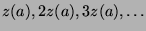 $z(a),2z(a),3z(a),\ldots$