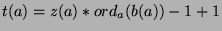 $t(a)=z(a)*{ord}_a (b(a))-1+1$