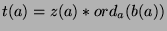 $t(a)=z(a)*{ord}_a (b(a))$