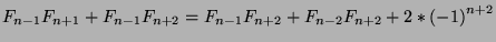 $F_{n-1}F_{n+1}+F_{n-1}F_{n+2}=F_{n-1}F_{n+2}+F_{n-2}F_{n+2}+2*{(-1)}^{n+2}$