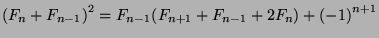 ${({F_n+F_{n-1}})}^2=F_{n-1}({F_{n+1}+F_{n-1}+2F_n})+{(-1)}^{n+1}$