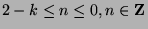 $2-k\leq n\leq 0, n\in{\bf Z}$