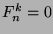 $F_n^k=0$