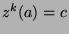 $z^k (a)=c$