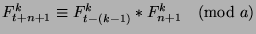 $F_{t+n+1}^k\equiv F_{t-(k-1)}^k*F_{n+1}^k\pmod{a}$