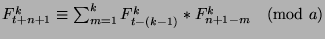 $F_{t+n+1}^k\equiv \sum_{m=1}^k F_{t-(k-1)}^k*F_{n+1-m}^k\pmod{a}$