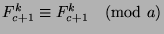 $F_{c+1}^k\equiv F_{c+1}^k\pmod{a}$