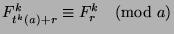 $F_{t^k (a)+r}^k\equiv F_r^k\pmod{a}$