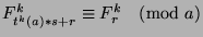 $F_{t^k (a)*s+r}^k\equiv F_r^k\pmod{a}$