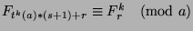 $F_{t^k (a)*(s+1)+r}\equiv F_r^k\pmod{a}$