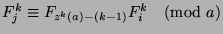 $F_j^k\equiv F_{z^k (a)-(k-1)}F_i^k\pmod{a}$