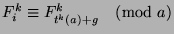 $F_i^k \equiv F_{t^k (a)+g}^k \pmod{a}$