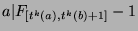 $a \vert F_{[t^k (a),t^k (b)+1]}-1$