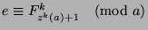 $e\equiv F_{z^k (a)+1}^k\pmod{a}$