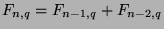 $F_{n,q} = F_{n-1,q} + F_{n-2,q}$