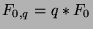 $F_{0,q} = q*F_0$