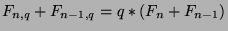 $F_{n,q} + F_{n-1,q} = q*(F_n + F_{n-1})$