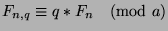 $F_{n,q}\equiv q*F_n\pmod{a}$