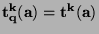 $\mathbf{t^k_q (a) = t^k (a)}$