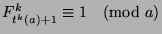 $F_{t^k (a)+1}^k\equiv 1\pmod{a}$