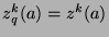 $z^k_q (a) = z^k (a)$