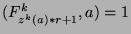 $(F_{z^k (a)*r+1}^k,a) = 1$