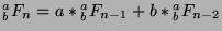 ${^a _b}F_n = a*{^a _b}F_{n-1} + b*{^a _b}F_{n-2}$