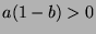 $a(1-b)>0$