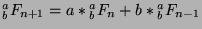 ${^a _b}F_{n+1}=a*{^a _b}F_{n}+b*{^a _b}F_{n-1}$