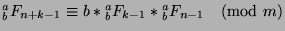 ${^a _b}F_{n+k-1}\equiv b*{^a _b}F_{k-1}*{^a _b}F_{n-1}\pmod{m}$