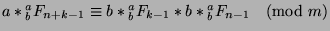 $a*{^a _b}F_{n+k-1}\equiv b*{^a _b}F_{k-1}*b*{^a _b}F_{n-1}\pmod{m}$