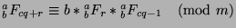 ${^a _b}F_{cq+r}\equiv b*{^a _b}F_r*{^a _b}F_{cq-1}\pmod{m}$