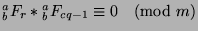 ${^a _b}F_r*{^a _b}F_{cq-1}\equiv 0\pmod{m}$